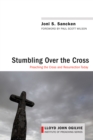 Image for Stumbling Over the Cross: Preaching the Cross and Resurrection Today
