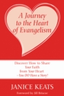 Image for Journey to the Heart of Evangelism: Discover How to Share Your Faith from Your Heart -you Do Have a Story!
