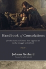 Image for Handbook of Consolations: For the Fears and Trials That Oppress Us in the Stuggle With Death