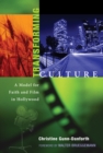 Image for Transforming Culture: A Model for Faith and Film in Hollywood