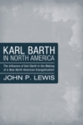 Image for Karl Barth in North America: The Influence of Karl Barth in the Making of a New North American Evangelicalism