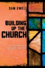 Image for Building Up the Church: Live Experiments in Faith, Hope, and Love