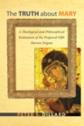 Image for Truth About Mary: A Theological and Philosophical Evaluation of the Proposed Fifth Marian Dogma