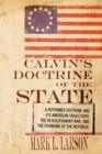 Image for Calvin&#39;s Doctrine of the State: A Reformed Doctrine and Its American Trajectory, the Revolutionary War, and the Founding of the Republic