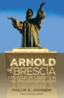 Image for Arnold of Brescia: Apostle of liberty in twelfth-century Europe