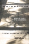 Image for Church at a Crossroads: Being the Church After Christendom