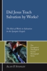 Image for Did Jesus Teach Salvation By Works?: The Role of Works in Salvation in the Synoptic Gospels