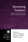 Image for Renewing Tradition: Studies in Texts and Contexts in Honor of James W. Thompson