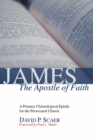 Image for James, the Apostle of Faith: A Primary Christological Epistle for the Persecuted Church