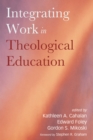 Image for Integrating Work in Theological Education