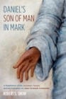 Image for Daniel&#39;s Son of Man in Mark: A Redefinition of the Jerusalem Temple and the Formation of a New Covenant Community
