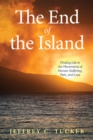 Image for End of the Island: Finding Life in the Movements of Human Suffering, Pain, and Loss