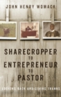 Image for Sharecropper to Entrepreneur to Pastor
