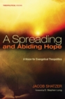Image for Spreading and Abiding Hope: A Vision for Evangelical Theopolitics
