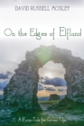 Image for On the Edges of Elfland: A Fairy-tale for Grown Ups