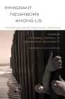 Image for Immigrant Neighbors Among Us: Immigration Across Theological Traditions