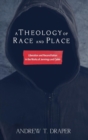 Image for A Theology of Race and Place