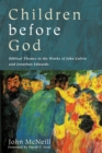 Image for Children Before God: Biblical Themes in the Works of John Calvin and Jonathan Edwards