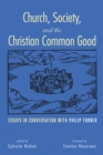 Image for Church, Society, and the Christian Common Good: Essays in Conversation With Philip Turner