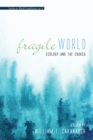 Image for Fragile World: Ecology and the Church