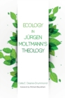 Image for Ecology in Jurgen Moltmann&#39;s Theology