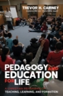 Image for Pedagogy and Education for Life: A Christian Reframing of Teaching, Learning, and Formation