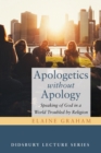 Image for Apologetics Without Apology: Speaking of God in a World Troubled By Religion