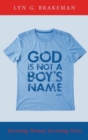 Image for God Is Not a Boy&#39;s Name