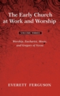 Image for The Early Church at Work and Worship - Volume 3
