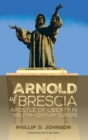 Image for Arnold of Brescia  : Apostle of liberty in twelfth-century Europe