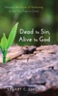 Image for Dead to Sin, Alive to God