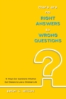 Image for There Are No Right Answers to Wrong Questions: 15 Ways Our Questions Influence Our Choices to Live a Christian Life