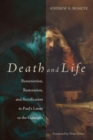Image for Death and life  : resurrection, restoration, and rectification in Paul&#39;s letter to the Galatians