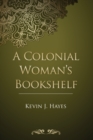 Image for A Colonial Woman&#39;s Bookshelf