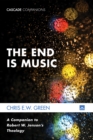 Image for End Is Music: A Companion to Robert W. Jenson&#39;s Theology
