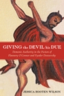 Image for Giving the Devil His Due: Demonic Authority in the Fiction of Flannery O&#39;connor and Fyodor Dostoevsky
