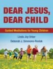 Image for Dear Jesus, Dear Child : Guided Meditations for Young Children