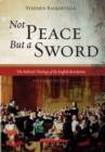 Image for Not Peace But a Sword: The Political Theology of the English Revolution (Expanded Edition)