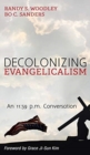 Image for Decolonizing Evangelicalism