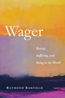 Image for Wager: Beauty, Suffering, and Being in the World