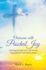 Image for Overcome With Paschal Joy: Chanting Through Lent and Easter-daily Reflections With Familiar Hymns