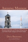 Image for Abiding Mission: Missionary Spirituality and Disciple-making Among the Muslim Peoples of Egypt and Northern Sudan