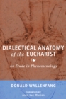 Image for Dialectical Anatomy of the Eucharist: An Etude in Phenomenology