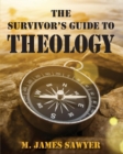 Image for The Survivor&#39;s Guide to Theology