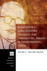 Image for Bonhoeffer&#39;s Christocentric Theology and Fundamental Debates in Environmental Ethics