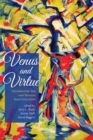 Image for Venus and Virtue: Celebrating Sex and Seeking Sanctification