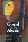 Image for Gospel of the Absurd: Assemblies of Interpretation, Embodiment, and Faithfulness