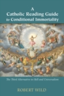 Image for Catholic Reading Guide to Conditional Immortality: The Third Alternative to Hell and Universalism