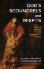 Image for God&#39;s Scoundrels and Misfits: Lessons Learned and Opportunities Missed
