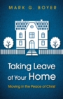 Image for Taking Leave of Your Home: Moving in the Peace of Christ